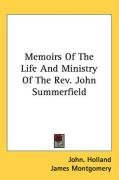 Memoirs Of The Life And Ministry Of The Rev. John Summerfield - Holland John., Holland John