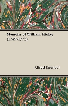 Memoirs of William Hickey (1749-1775) - Spencer Alfred
