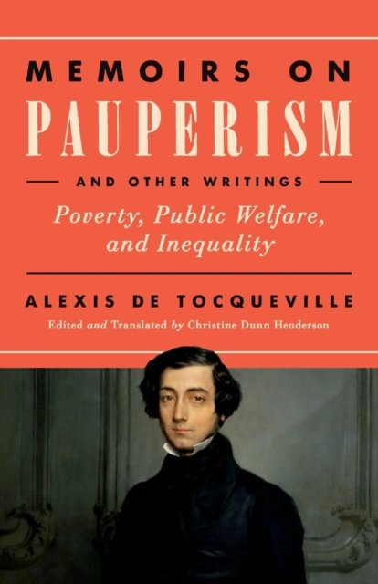 Paperism Course Memoirs on Pauperism and Other Writings: Poverty, Public Welfare, and ...