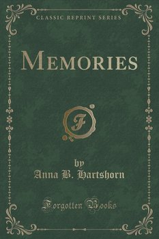Memories (Classic Reprint) - Hartshorn Anna B.