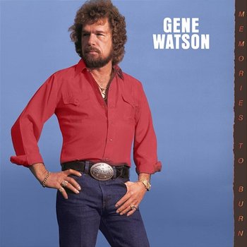 Memories to Burn - Gene Watson
