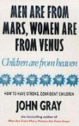Men Are From Mars, Women Are From Venus And Children Are From Heaven - Gray John