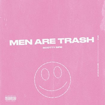 Men Are Trash - Scotty Sire