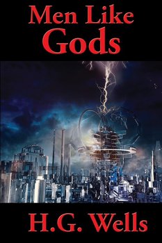 Men Like Gods - Wells H. G.