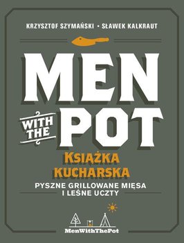 Men with the Pot książka kucharska  - Szymański Krzysztof, Sławek Kalkraut