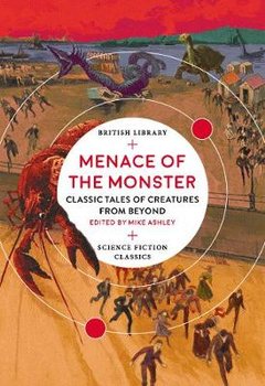 Menace of the Monster: Classic Tales of Creatures from Beyond - Ashley Mike