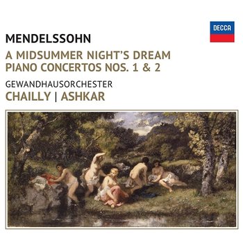 Mendelssohn: A Midsummer Night's Dream - Riccardo Chailly, Saleem Ashkar, Gewandhausorchester