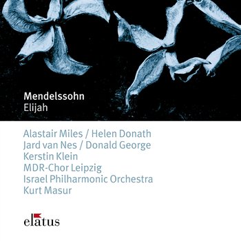Mendelssohn: Elijah, Op. 70 - Kurt Masur feat. MDR Rundfunkchor