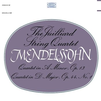 Mendelssohn: String Quartet, Op. 13 & String Quartet, Op. 44, No. 1 - Juilliard String Quartet