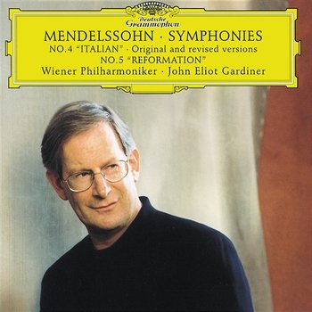 Mendelssohn: Symphonies Nos.4 "Italian" original and revised versions & 5 "Reformation" - Wiener Philharmoniker, John Eliot Gardiner