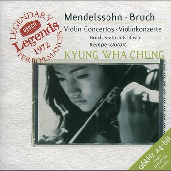 Mendelssohn: Violin Concerto / Bruch: Violin Concerto / Scottish Fantasy - Kyung Wha Chung, Orchestre Symphonique de Montréal, Charles Dutoit, Royal Philharmonic Orchestra, Rudolf Kempe