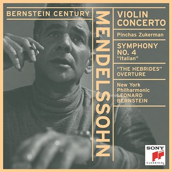 Mendelssohn: Violin Concerto in E Minor, Symphony No. 4, Athalie & The Hebrides - Leonard Bernstein, New York Philharmonic, Pinchas Zukerman
