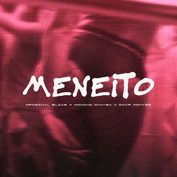Meneito - Original Elias, Moncho Chavea, Omar Montes feat. Absalón dual