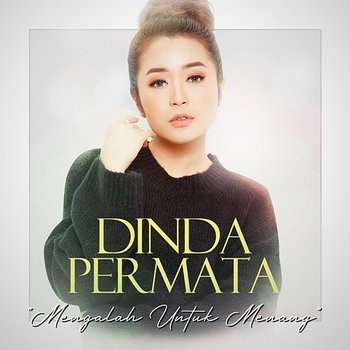 Mengalah Untuk Menang - Dinda Permata