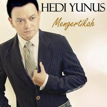 Mengertikah - Hedi Yunus