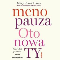 Menopauza. Oto nowa TY. Przewodnik po ścieżce zmian hormonalnych - audiobook