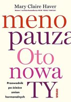 Menopauza. Oto nowa TY. Przewodnik po ścieżce zmian hormonalnych