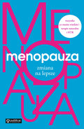 Menopauza. Zmiana na lepsze - Opracowanie zbiorowe