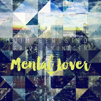Mental Lover - Jim Bergsted, Frida Amundsen