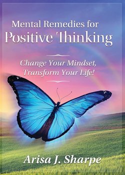 Mental Remedies for Positive Thinking - Sharpe Arisa J.