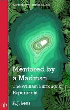 Mentored by a Madman: The William Burroughs Experiment - Opracowanie zbiorowe