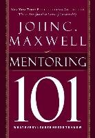 Mentoring 101 - Maxwell John C.