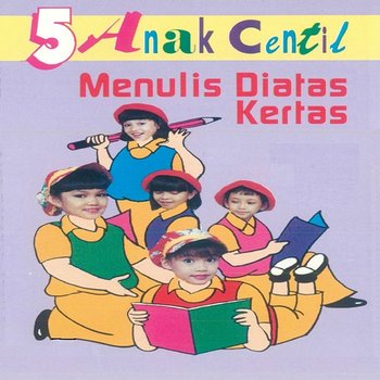 Menulis Di Atas Kertas - 5 Anak Centil