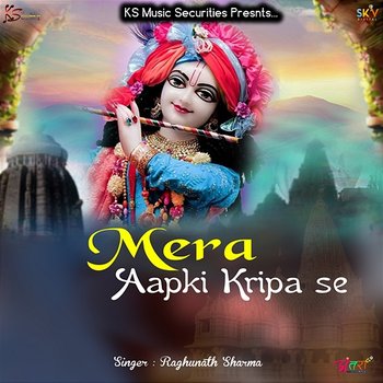 Mera Aapki Kripa Se - Raghunath Sharma