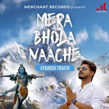 Mera Bhola Naache - Utkarsh Trivedi