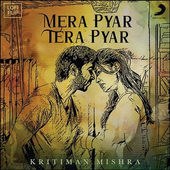 Mera Pyar Tera Pyar - Kritiman Mishra, Arijit Singh