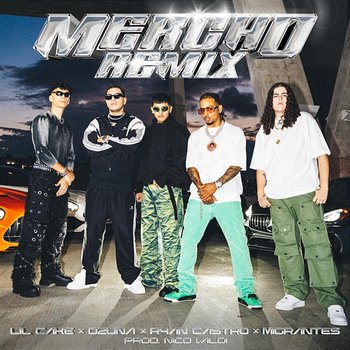 MERCHO REMIX - LiL CaKe, Ozuna, Ryan Castro feat. Migrantes, Nico Valdi