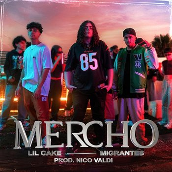 MERCHO - LiL CaKe, Migrantes feat. Nico Valdi