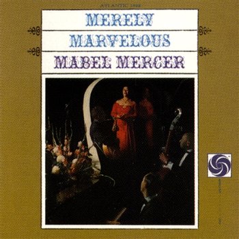 Merely Marvelous With The Jimmy Lyon Trio - Mabel Mercer