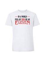 Męska koszulka  z nadrukiem - in a world full of tens Eleven Stranger Things biały S TAGFORCE