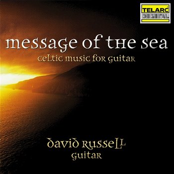 Message of the Sea: Celtic Music for Guitar - David Russell