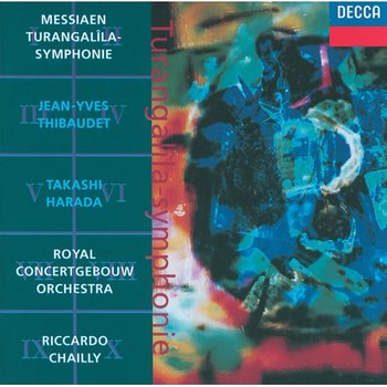 Messiaen: Turangalîla Symphony - Jean-Yves Thibaudet, Takashi Harada, Royal Concertgebouw Orchestra, Riccardo Chailly