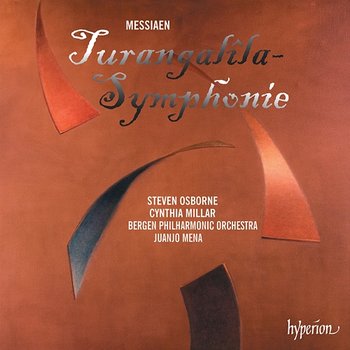 Messiaen: Turangalîla Symphony - Steven Osborne, Cynthia Millar, Bergen Philharmonic Orchestra, Juanjo Mena