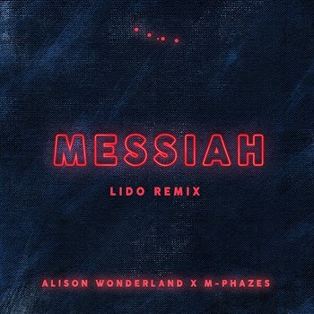 Messiah - Alison Wonderland, M-Phazes