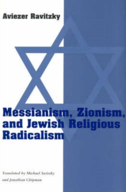 Messianism, Zionism, & Jewish Religious Radicalism (Paper) - Aviezer ...