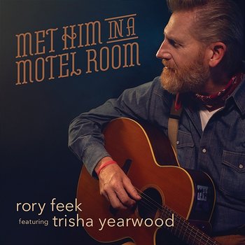 Met Him In A Motel Room - rory feek feat. Trisha Yearwood