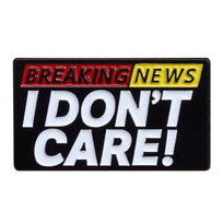 Metalowa Przypinka Breaking News I Dont Care Pin Nie Obchodzi Mnie To Inna marka