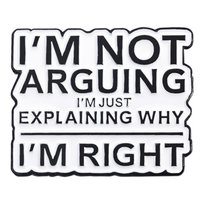 Metalowa Przypinka Napis I'm Not Arguing I'm Right Mam Rację Pin Inna marka