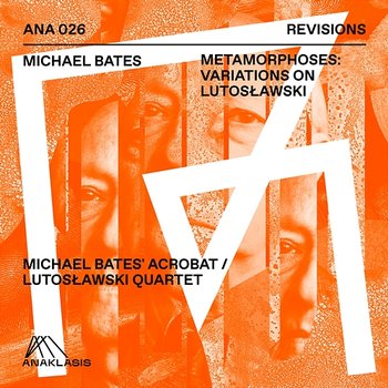 Metamorphoses: Variations on Lutosławski - Michael Bates, Lutosławski Quartet