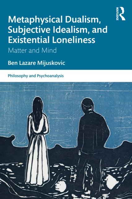 Metaphysical Dualism, Subjective Idealism, and Existential Loneliness ...