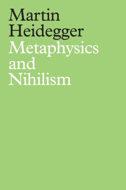 Metaphysics And Nihilism 1 The Overcoming Of Metaphysics 2 The Essence Of Nihilism