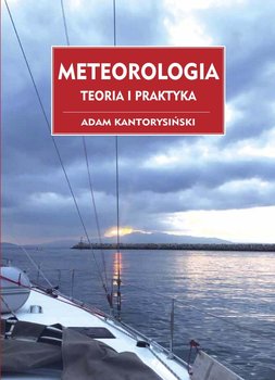 Meteorologia. Teoria i Praktyka - Kantorysiński Adam