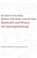 Methodik und Wesen der Sprachgestaltung - Steiner Rudolf, Steiner Marie-Von Sievers