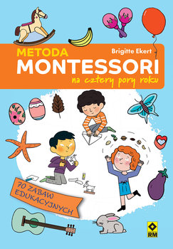 Metoda Montessori na cztery pory roku - Ekert Brigitte