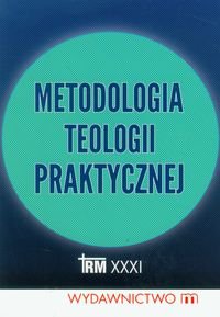 Metodologia teologii praktycznej - Opracowanie zbiorowe