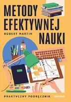 Metody efektywnej nauki. Praktyczny podręcznik Robert Martin